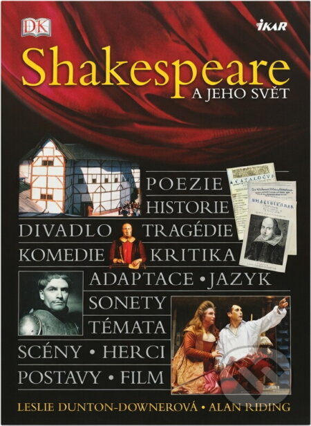 Kniha: Shakespeare a jeho svět (Leslie Dunton-Downer a Alan Riding). Ikar, 2006 Kniha: Shakespeare a jeho svět (Leslie Dunton-Downer a Alan Riding). Ikar, 2006