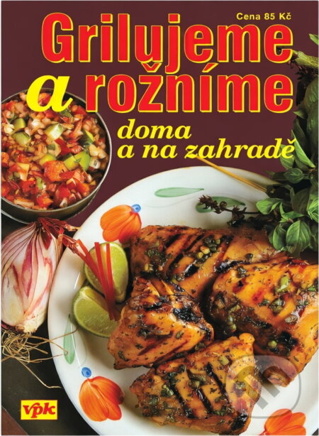 Kniha: Grilujeme a rožníme (Libuše Vlachová). Agentura VPK, 2003 Kniha: Grilujeme a rožníme (Libuše Vlachová). Agentura VPK, 2003