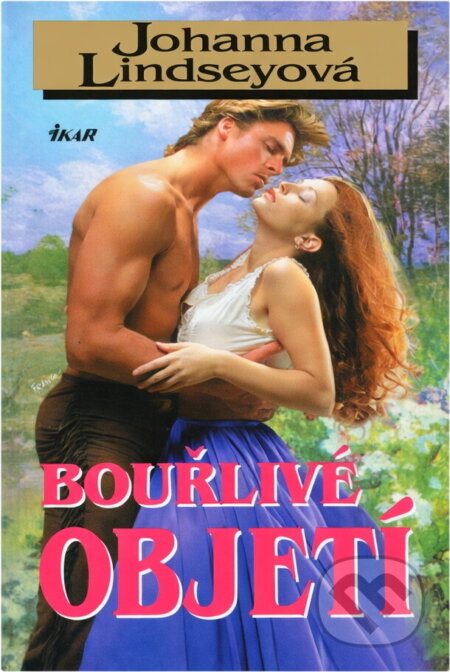 Kniha: Bouřlivé objetí (Johanna Lindsey). Ikar, 2001 Kniha: Bouřlivé objetí (Johanna Lindsey). Ikar, 2001