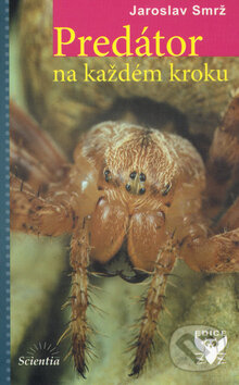 Kniha: Predátor na každém kroku (Jaroslav Smrž). Scientia, 2005 Kniha: Predátor na každém kroku (Jaroslav Smrž). Scientia, 2005