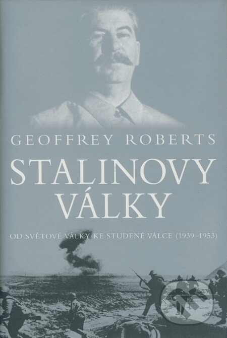 Kniha: Stalinovy války (Geoffrey Roberts). BB/art, 2008 Kniha: Stalinovy války (Geoffrey Roberts). BB/art, 2008