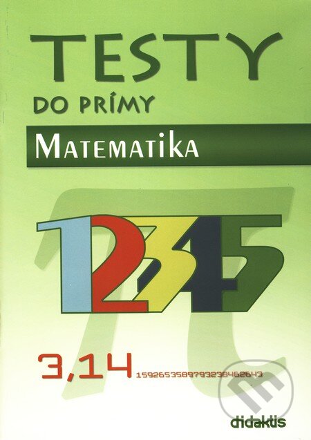 Testy do prímy - Matematika - Kolektív autorov, Didaktis, 2008