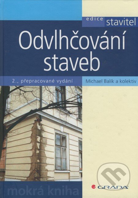 Kniha: Odvlhčování staveb (Michael Balík a kolektív). Grada, 2008 Kniha: Odvlhčování staveb (Michael Balík a kolektív). Grada, 2008