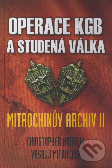 Kniha: Operace KGB a studená válka (Christopher Andrew a Vasilij Mitrochin). Leda, 2008 Kniha: Operace KGB a studená válka (Christopher Andrew a Vasilij Mitrochin). Leda, 2008