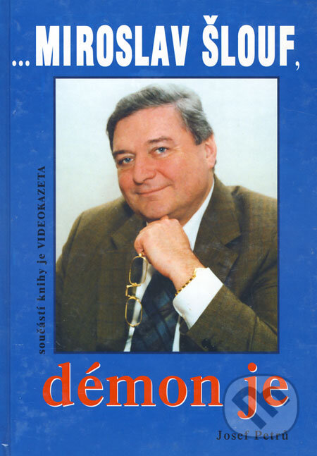 Kniha: ...Miroslav Šlouf, démon je (Josef Petrů). Petrklíč, 2002 Kniha: ...Miroslav Šlouf, démon je (Josef Petrů). Petrklíč, 2002