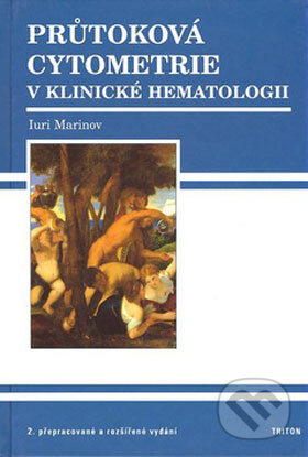 Kniha: Průtoková cytometrie v klinické hematologii (Iuri Marinov). Triton, 2008 Kniha: Průtoková cytometrie v klinické hematologii (Iuri Marinov). Triton, 2008