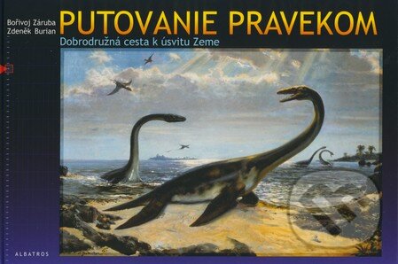 Kniha: Putovanie pravekom (Bořivoj Záruba). Albatros SK, 2008 Kniha: Putovanie pravekom (Bořivoj Záruba). Albatros SK, 2008