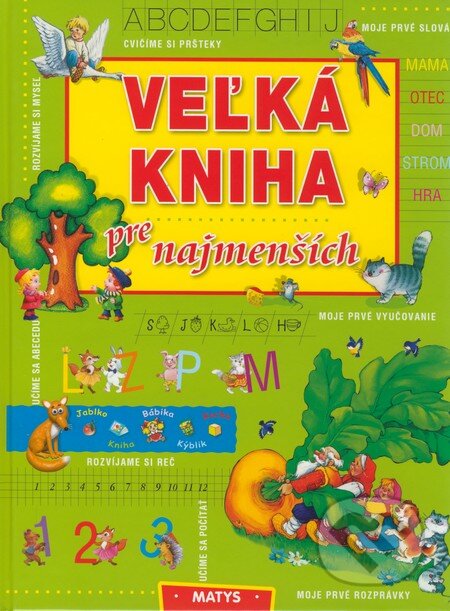 Kniha: Veľká kniha pre najmenších (Matys). Matys, 2008 Kniha: Veľká kniha pre najmenších (Matys). Matys, 2008