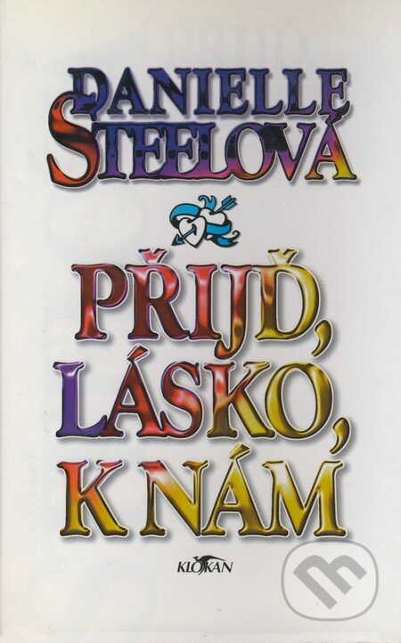 Kniha: Přijď, lásko, k nám (Danielle Steel). Alpress, 1996 Kniha: Přijď, lásko, k nám (Danielle Steel). Alpress, 1996