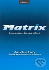 Kniha: Matrix - Intermediate Teacher´s Book (Anne Conybeare). Oxford University Press, 2001 Kniha: Matrix - Intermediate Teacher´s Book (Anne Conybeare). Oxford University Press, 2001