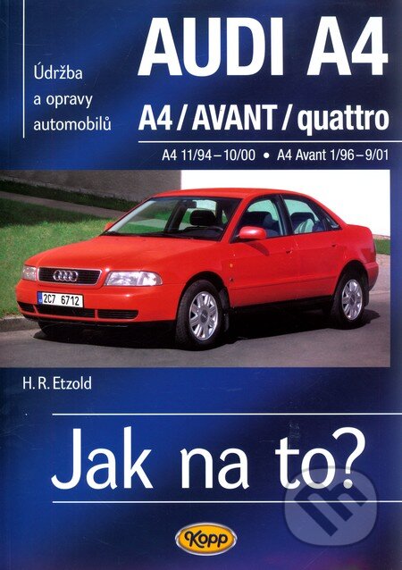 Kniha: Audi A4, A4/Avant/quattro (Hans-Rüdiger Etzold). Kopp, 2008 Kniha: Audi A4, A4/Avant/quattro (Hans-Rüdiger Etzold). Kopp, 2008