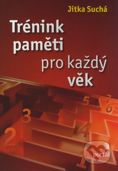 Kniha: Trénink paměti pro každý věk (Jitka Suchá). Portál, 2008 Kniha: Trénink paměti pro každý věk (Jitka Suchá). Portál, 2008