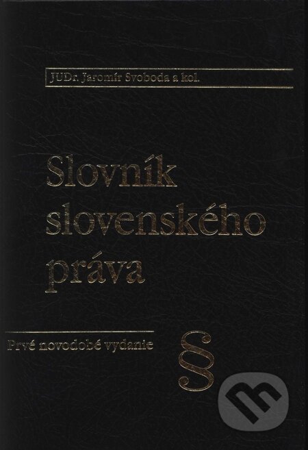 Kniha: Slovník slovenského práva (Jaromír Svoboda a kolektív). Poradca podnikateľa, 2000 Kniha: Slovník slovenského práva (Jaromír Svoboda a kolektív). Poradca podnikateľa, 2000