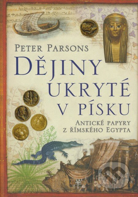 Kniha: Dějiny ukryté v písku (Peter Parsons). BB/art, 2008 Kniha: Dějiny ukryté v písku (Peter Parsons). BB/art, 2008