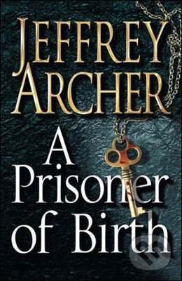 Kniha: A Prisoner of Birth (Jeffrey Archer). Pan Books, 2008 Kniha: A Prisoner of Birth (Jeffrey Archer). Pan Books, 2008