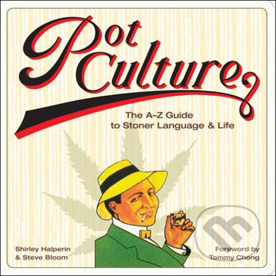 Kniha: Pot Culture (Shirley Halperin a Steve Bloom). Harry Abrams, 2008 Kniha: Pot Culture (Shirley Halperin a Steve Bloom). Harry Abrams, 2008