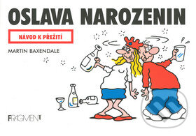 Kniha: Oslava narozenin (Martin Baxendale). Nakladatelství Fragment, 2002 Kniha: Oslava narozenin (Martin Baxendale). Nakladatelství Fragment, 2002