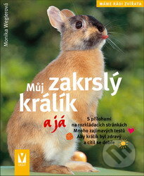 Kniha: Můj zakrslý králík a já (Monika Weglerová). Vašut, 2006 Kniha: Můj zakrslý králík a já (Monika Weglerová). Vašut, 2006