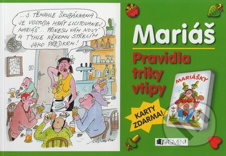 Spoločenská hra: Mariáš - Pravidla, triky, vtipy (Nakladatelství Fragment). Nakladatelství Fragment, 2006 Spoločenská hra: Mariáš - Pravidla, triky, vtipy (Nakladatelství Fragment). Nakladatelství Fragment, 2006