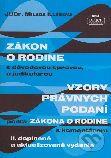 Kniha: Zákon o rodine s dôvodovou správou a judikatúrou (Milada Illášová). Nová Práca, 2008 Kniha: Zákon o rodine s dôvodovou správou a judikatúrou (Milada Illášová). Nová Práca, 2008