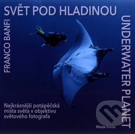Kniha: Svět pod hladinou (Franco Banfi). Mladá fronta, 2008 Kniha: Svět pod hladinou (Franco Banfi). Mladá fronta, 2008