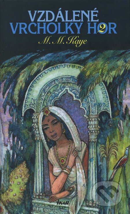 Kniha: Vzdálené vrcholky hor 2 (Mary Margaret Kaye). Ikar CZ, 2005 Kniha: Vzdálené vrcholky hor 2 (Mary Margaret Kaye). Ikar CZ, 2005