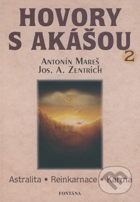 Kniha: Hovory s Akášou 2 (Antonín Mareš a Josef A. Zentrich). Fontána, 2008 Kniha: Hovory s Akášou 2 (Antonín Mareš a Josef A. Zentrich). Fontána, 2008