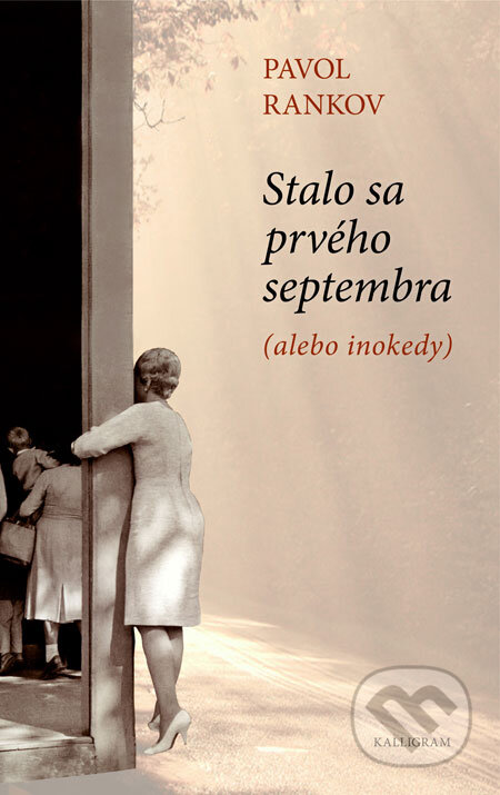 Kniha: Stalo sa prvého septembra (alebo inokedy) (Pavol Rankov). Kalligram, 2008 Kniha: Stalo sa prvého septembra (alebo inokedy) (Pavol Rankov). Kalligram, 2008