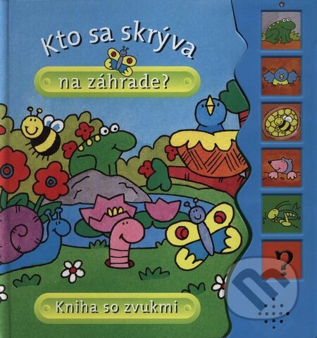 Kniha: Kto sa skrýva na záhrade? (Svojtka&Co.). Svojtka&Co., 2008 Kniha: Kto sa skrýva na záhrade? (Svojtka&Co.). Svojtka&Co., 2008