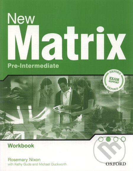 Kniha: New Matrix - Pre-Intermediate - Workbook (Kathy Gude a Michael Duckworth). Oxford University Press, 2007 Kniha: New Matrix - Pre-Intermediate - Workbook (Kathy Gude a Michael Duckworth). Oxford University Press, 2007