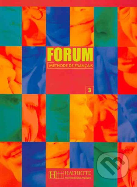 Kniha: Forum - méthode de Francais 3 (Jean-Thierry Le Bougnec a kolektív). Hachette Livre International, 2002 Kniha: Forum - méthode de Francais 3 (Jean-Thierry Le Bougnec a kolektív). Hachette Livre International, 2002