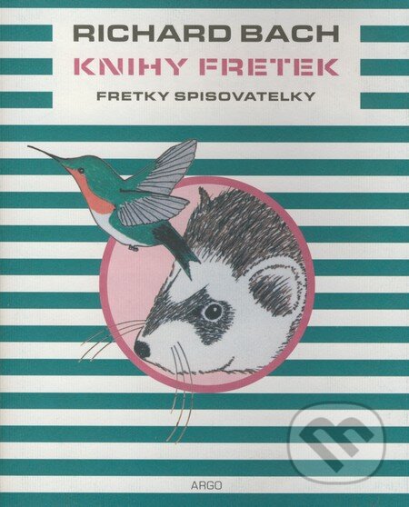 Kniha: Knihy Fretek 3. - Fretky spisovatelky (Richard Bach). Argo, 2003 Kniha: Knihy Fretek 3. - Fretky spisovatelky (Richard Bach). Argo, 2003
