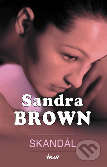 Kniha: Skandál (Sandra Brown). Ikar CZ, 2008 Kniha: Skandál (Sandra Brown). Ikar CZ, 2008