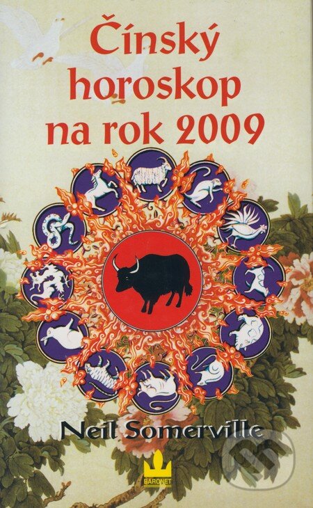Kniha: Čínský horoskop na rok 2009 (Neil Somerville). Baronet, 2008 Kniha: Čínský horoskop na rok 2009 (Neil Somerville). Baronet, 2008