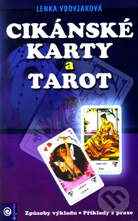 Kniha: Cikánské karty a tarot (Lenka Vdovjaková). Eugenika, 2006 Kniha: Cikánské karty a tarot (Lenka Vdovjaková). Eugenika, 2006