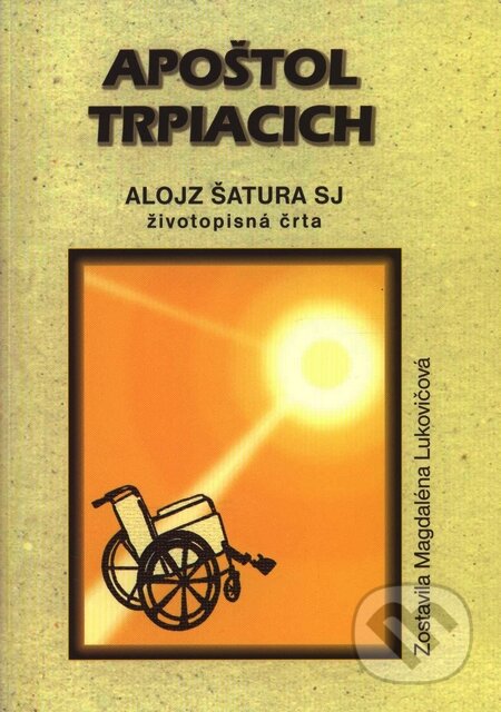 Kniha: Apoštol trpiacich - Alojz Šatura SJ (Magdaléna Lukovičová). Vydavateľstvo Michala Vaška, 2008 Kniha: Apoštol trpiacich - Alojz Šatura SJ (Magdaléna Lukovičová). Vydavateľstvo Michala Vaška, 2008