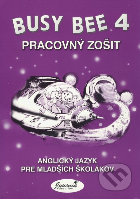 Kniha: Busy Bee 4: Pracovný zošit (Juvenia Education Studio). Juvenia Education Studio, 2008 Kniha: Busy Bee 4: Pracovný zošit (Juvenia Education Studio). Juvenia Education Studio, 2008