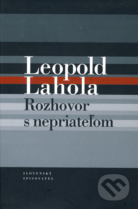 Kniha: Rozhovor s nepriateľom (Leopold Lahola). Slovenský spisovateľ, 2008 Kniha: Rozhovor s nepriateľom (Leopold Lahola). Slovenský spisovateľ, 2008