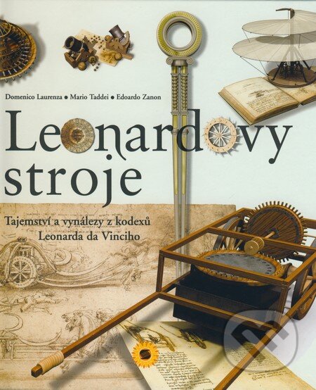 Kniha: Leonardovy stroje (Domenico laurenza, Edoardo Zanon a Mario Taddei). SUN, 2008 Kniha: Leonardovy stroje (Domenico laurenza, Edoardo Zanon a Mario Taddei). SUN, 2008