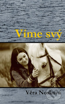 Kniha: Víme svý (Věra Nosková). Věra Nosková, 2008 Kniha: Víme svý (Věra Nosková). Věra Nosková, 2008