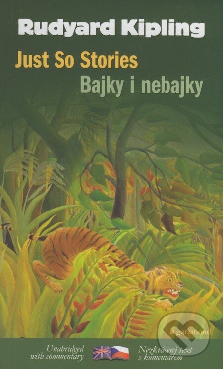 Kniha: Bajky i nebajky/Just So Stories (Rudyard Kipling). Garamond, 2008 Kniha: Bajky i nebajky/Just So Stories (Rudyard Kipling). Garamond, 2008