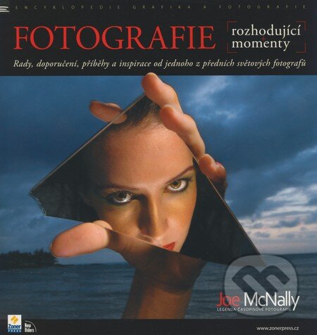Kniha: Fotografie (rozhodující momenty) (Joe McNally). Zoner Press, 2008 Kniha: Fotografie (rozhodující momenty) (Joe McNally). Zoner Press, 2008