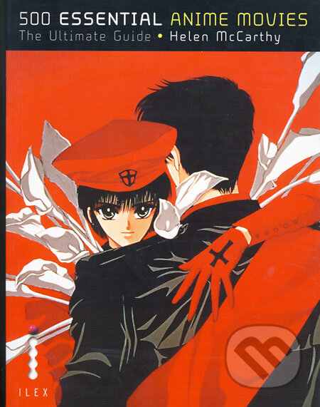 Kniha: 500 Essential Anime Movies (Helen McCarthy). Ilex, 2008 Kniha: 500 Essential Anime Movies (Helen McCarthy). Ilex, 2008