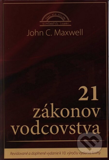 Kniha: 21 zákonov vodcovstva (John C. Maxwell). Slovo života international, 2008 Kniha: 21 zákonov vodcovstva (John C. Maxwell). Slovo života international, 2008