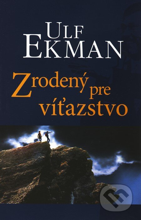 Kniha: Zrodený pre víťazstvo (Ulf Ekman). Slovo života international, 2008 Kniha: Zrodený pre víťazstvo (Ulf Ekman). Slovo života international, 2008