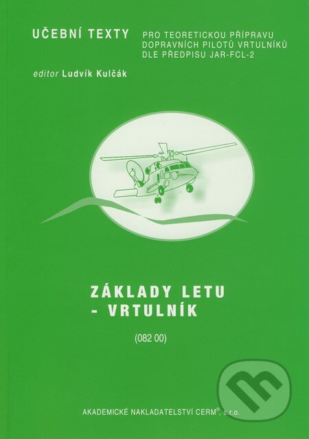 Kniha: Základy letu - Vrtulník (Ludvík Kulčák). Akademické nakladatelství CERM, 2008 Kniha: Základy letu - Vrtulník (Ludvík Kulčák). Akademické nakladatelství CERM, 2008