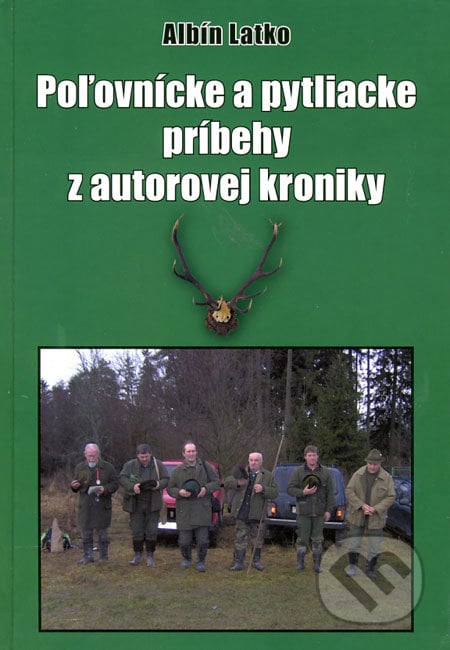 Poľovnícke a pytliacke príbehy z autorovej kroniky - Albín Latko, Albín Latko, 2008