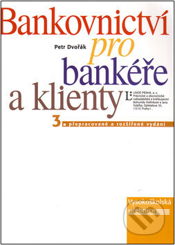 Kniha: Bankovnictví pro bankéře a klienty (Petr Dvořák). Linde, 2005 Kniha: Bankovnictví pro bankéře a klienty (Petr Dvořák). Linde, 2005