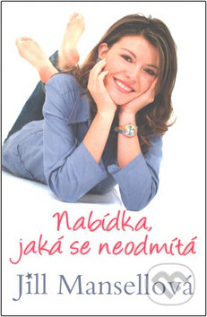 Kniha: Nabídka, jaká se neodmítá (Jill Mansell). Rozmluvy, 2008 Kniha: Nabídka, jaká se neodmítá (Jill Mansell). Rozmluvy, 2008