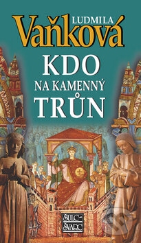 Kniha: Kdo na kamenný trůn (Ludmila Vaňková). Šulc - Švarc, 2008 Kniha: Kdo na kamenný trůn (Ludmila Vaňková). Šulc - Švarc, 2008